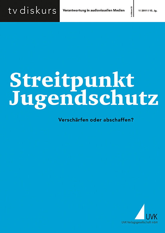 tv diskurs 55, 1/2011: Streitpunkt Jugendschutz. Verschärfen oder abschaffen?