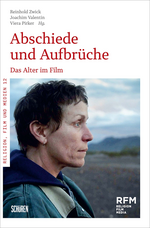 Cover des Buches: „Abschiede und Aufbrüche. Das Alter im Film" hrsgg. von Reinhold Zwick, Joachim Valentin, Viera Pirker (Bild: Schüren Verlag)
